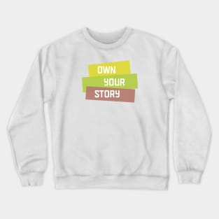 Own Your Story | Yellow Green | White Crewneck Sweatshirt